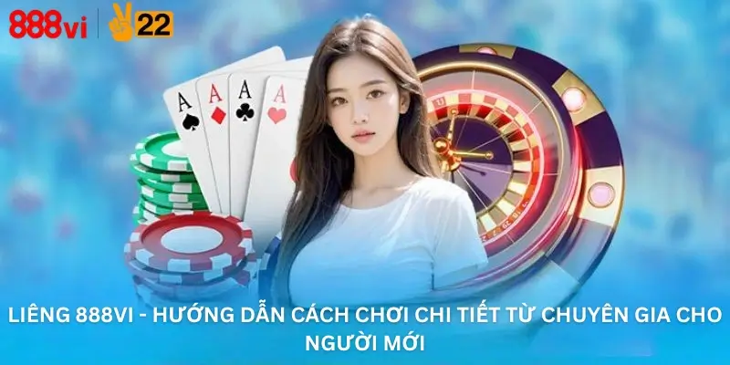 Liêng 888Vi - Hướng Dẫn Cách Chơi Chi Tiết Từ Chuyên Gia Cho Người Mới