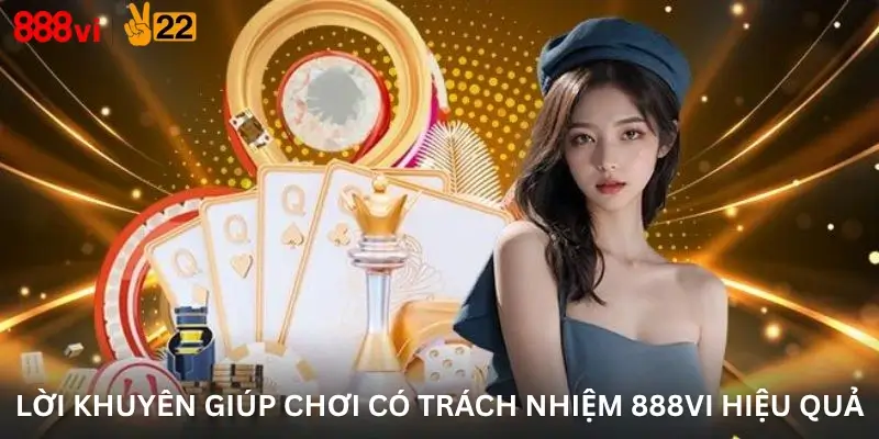 Lời khuyên giúp chơi có trách nhiệm 888Vi.org hiệu quả