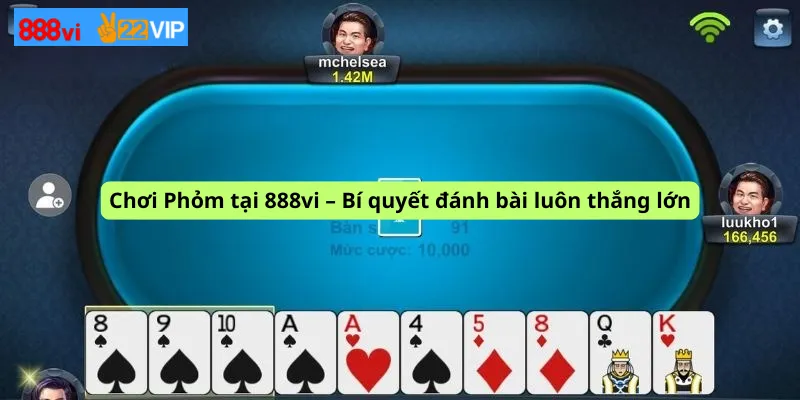 Chơi Phỏm tại 888vi – Bí quyết đánh bài luôn thắng lớn